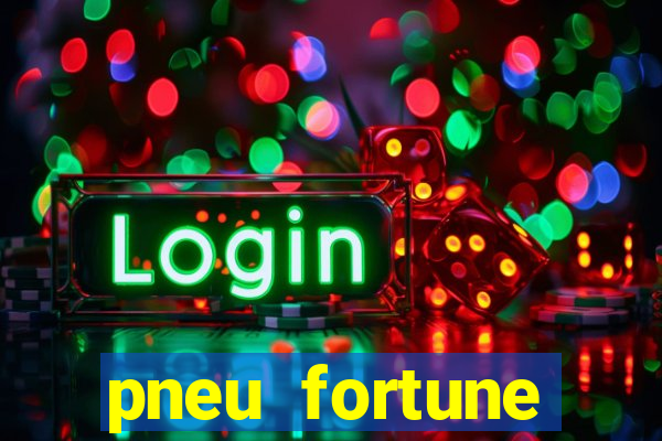 pneu fortune reclame aqui